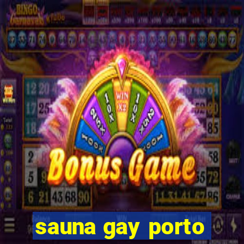 sauna gay porto